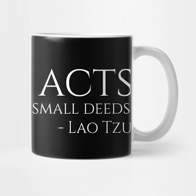 Taoism Lao Tzu Ancient Chinese Philosophy Quote Great Acts Are Made Of Small Deeds by Styr Designs